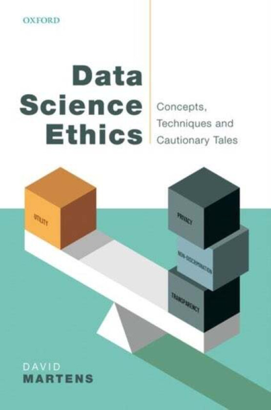 Data Science Ethics av David (Professor of Data Science Professor of Data Science University of Antwerp Belgium) Martens