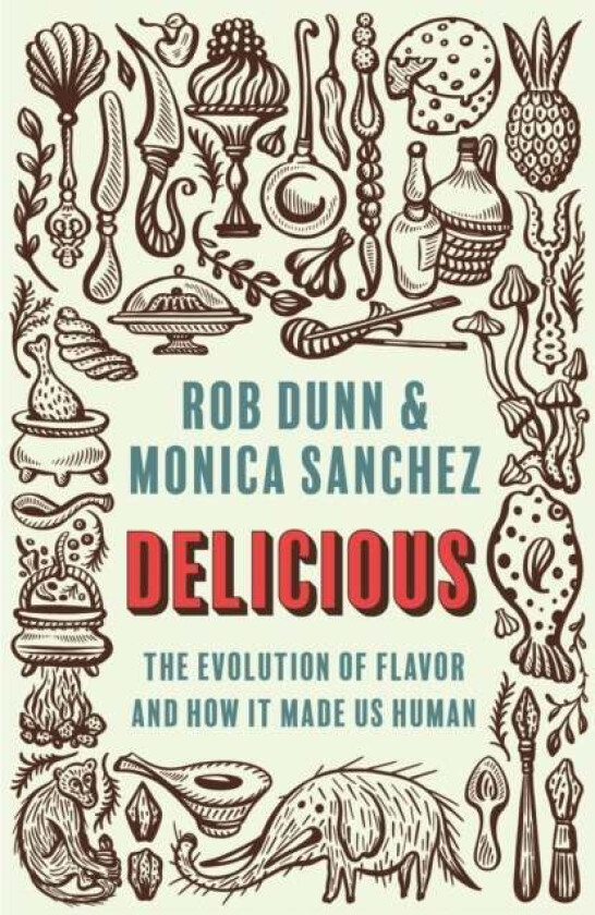 Delicious av Rob Dunn, Monica Sanchez