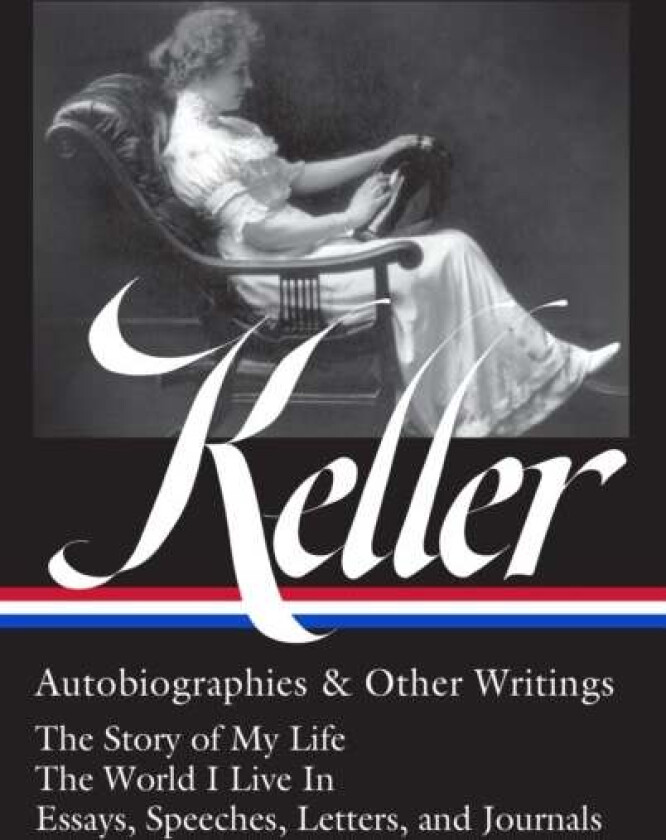Helen Keller: Autobiographies & Other Writings (loa #378) av Helen Keller, Kim E. Nieslen