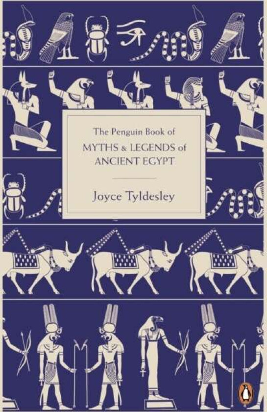 The Penguin Book of Myths and Legends of Ancient Egypt av Joyce Tyldesley
