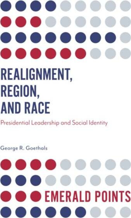 Realignment, Region, and Race av George R. (University of Richmond USA) Goethals