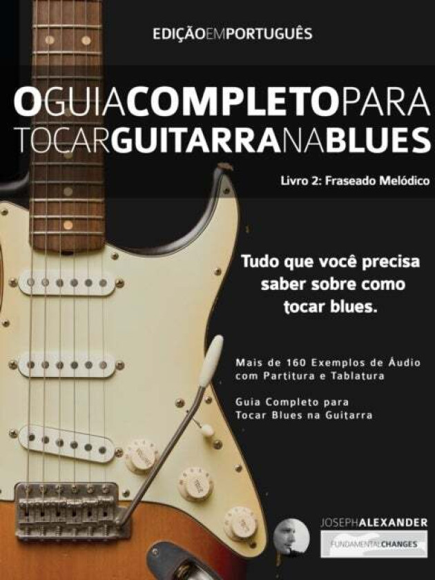 O Guia Completo para Tocar Blues na Guitarra Livro Dois av Joseph Alexander