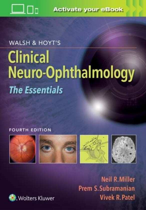 Walsh & Hoyt's Clinical Neuro-Ophthalmology: The Essentials av Neil MD Miller, Dr. Prem MD PhD Subramanian, Dr. Vivek MD Patel