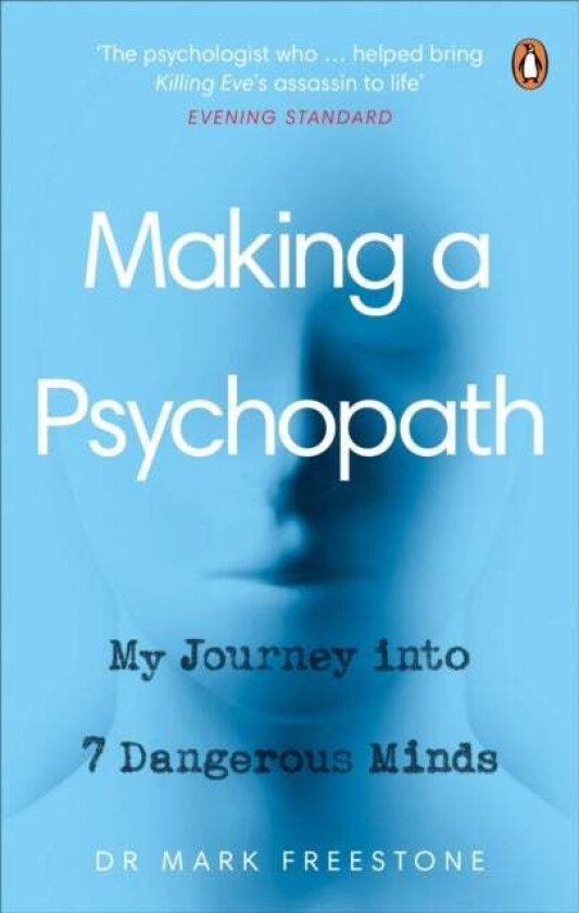 Making a Psychopath av Dr Mark Freestone