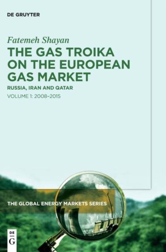 The Gas Troika on the European Gas Market av Fatemeh Shayan