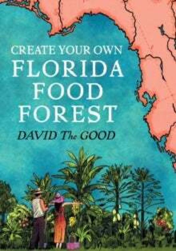 Create Your Own Florida Food Forest av David The Good