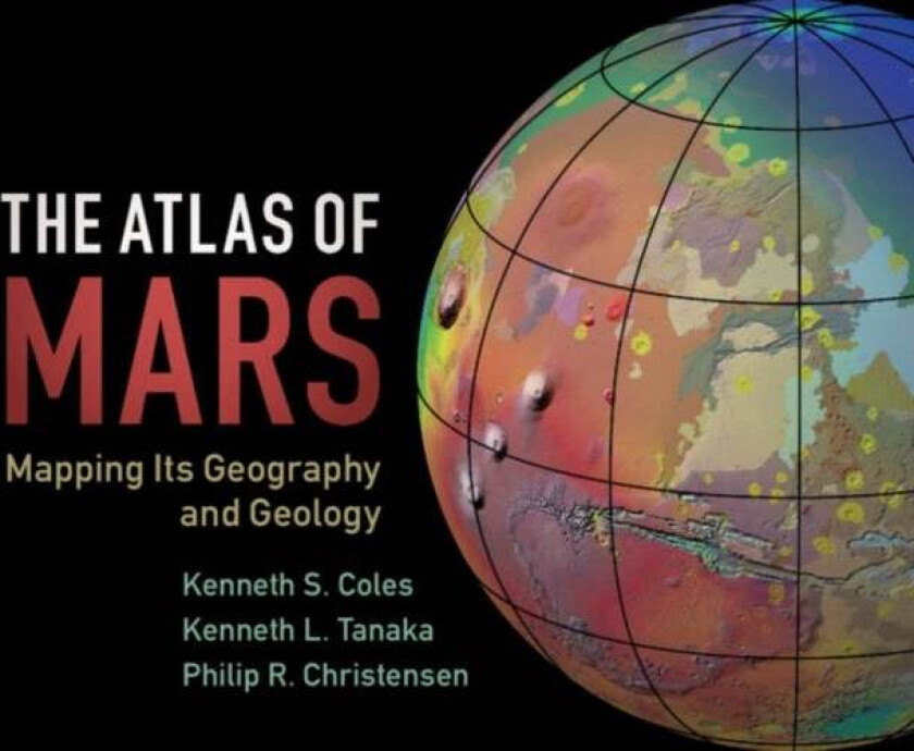 The Atlas of Mars av Kenneth S. (Indiana University of Pennsylva Coles