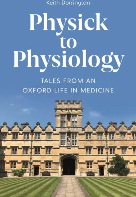 Physick to Physiology av Keith Dorrington