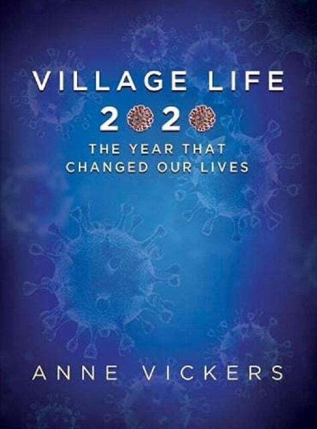 Village LIfe 2020 av Anne Vickers