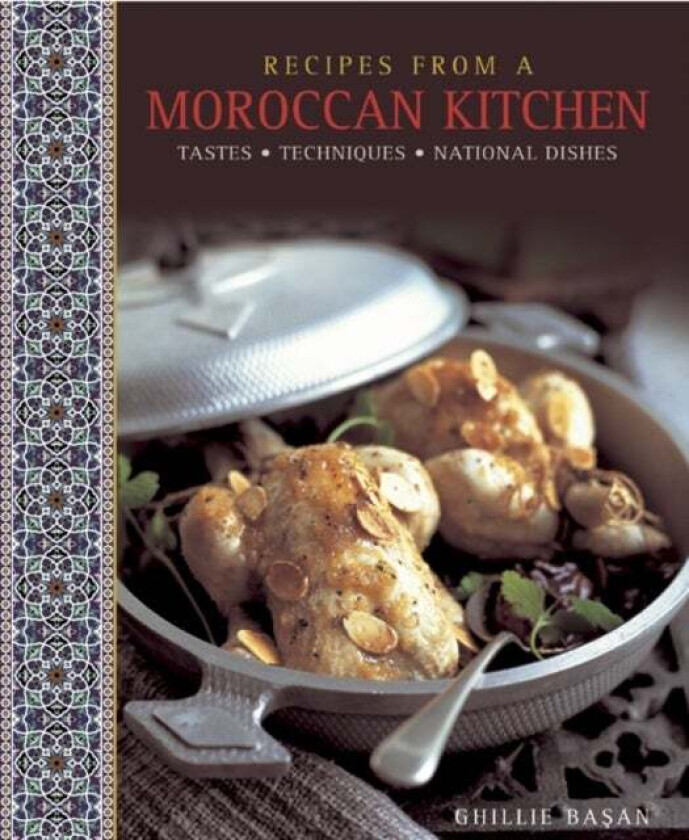 Recipes from a Moroccan Kitchen: A Wonderful Collection 75 Recipes Evoking the Glorious Tastes and T av Ghillie Basan