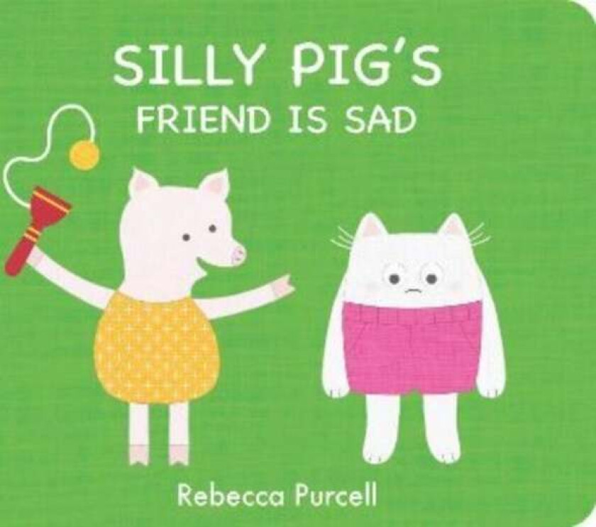Silly Pig's Friend is Sad av Rebecca Purcell