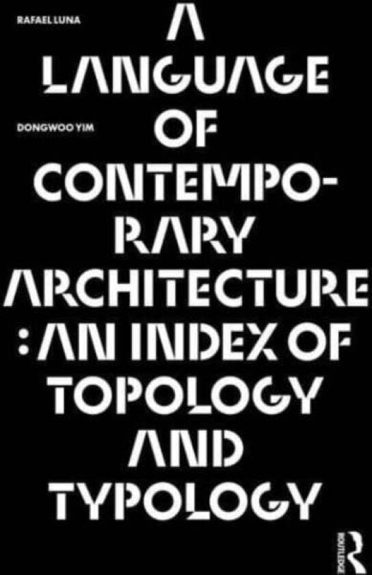 A Language of Contemporary Architecture av Rafael Luna, Dongwoo Yim