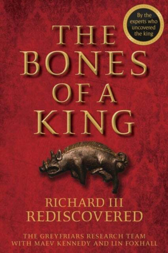 The Bones of a King av The Grey Friars Research Team