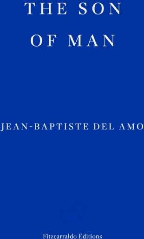 The Son Of Man Av Jean-Baptiste Del Amo