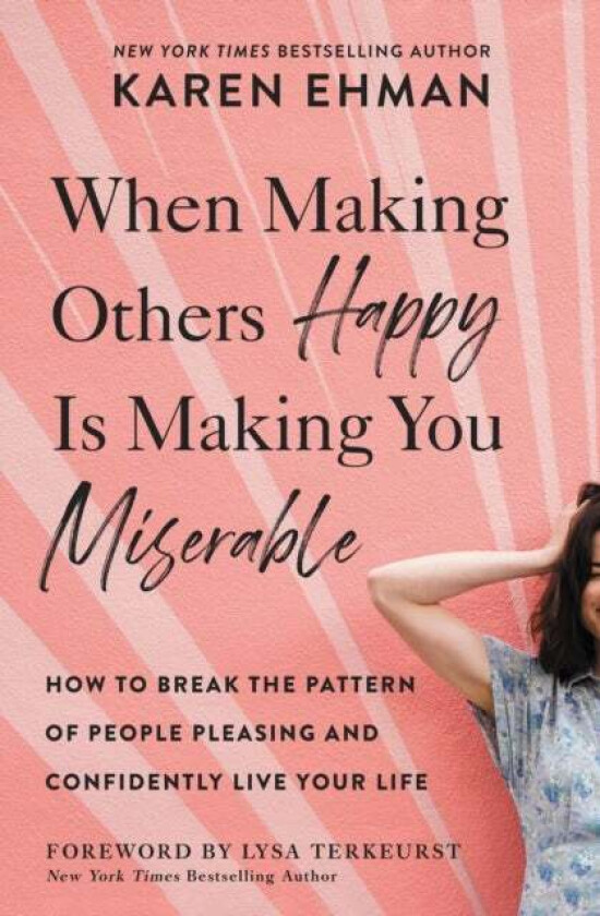 When Making Others Happy Is Making You Miserable av Karen Ehman