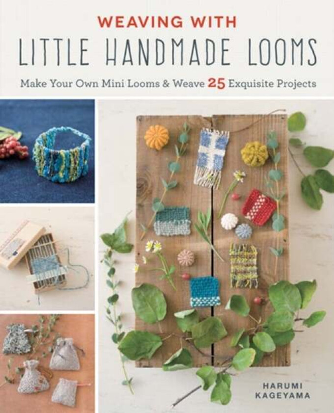 Weaving with Little Handmade Looms av Harumi Kageyama