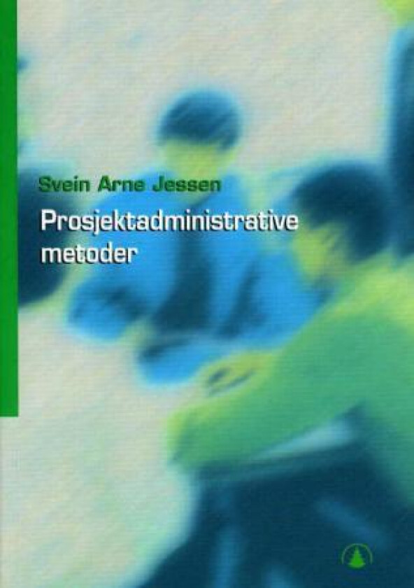 Prosjektadministrative metoder av Svein Arne Jessen