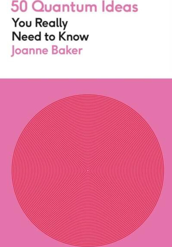 50 Quantum Physics Ideas You Really Need to Know av Joanne Baker