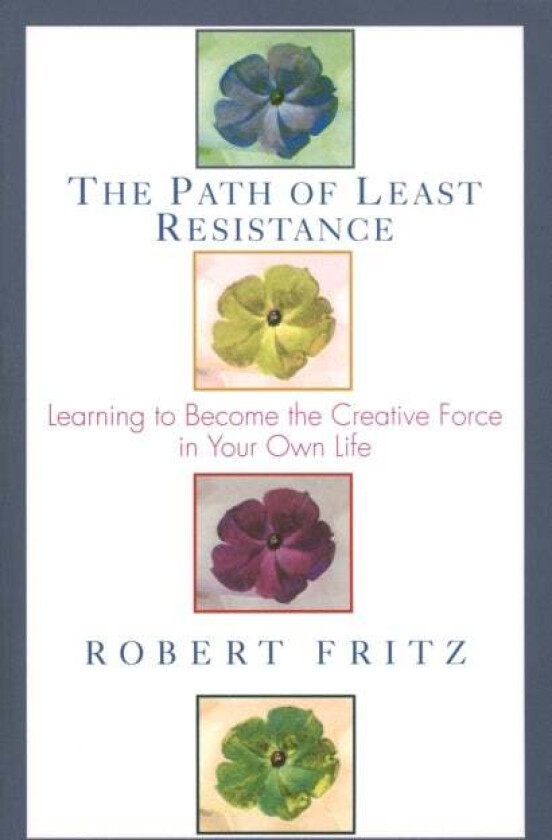 The Path of Least Resistance av Robert Fritz