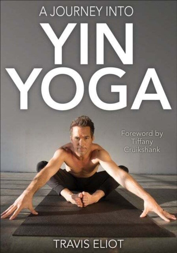 Journey Into Yin Yoga, A av Travis Eliot