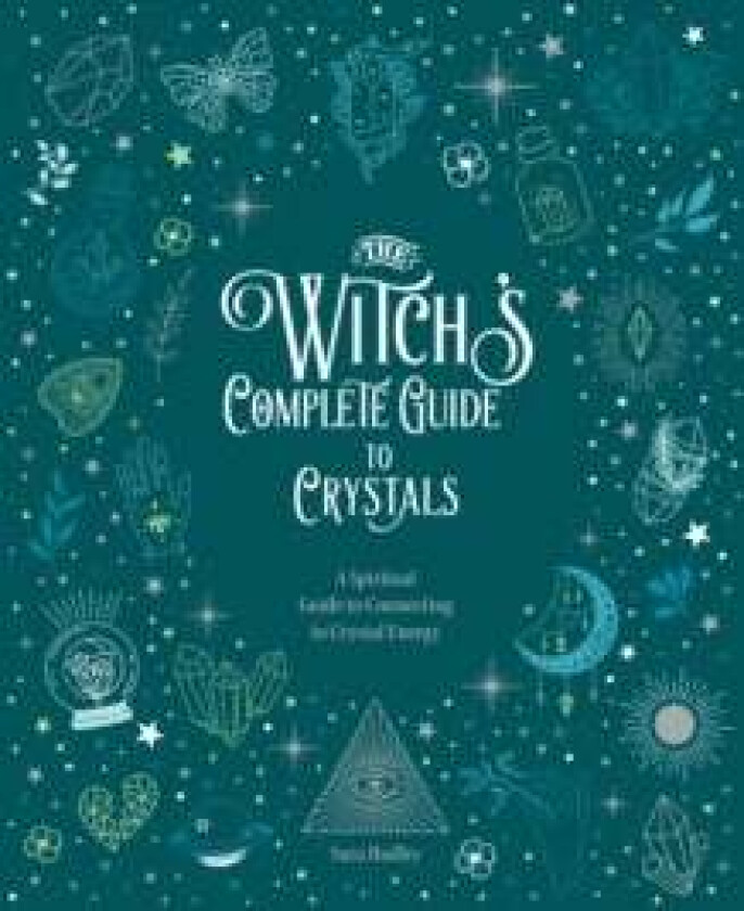 The Witch's Complete Guide to Crystals av Sara Hadley