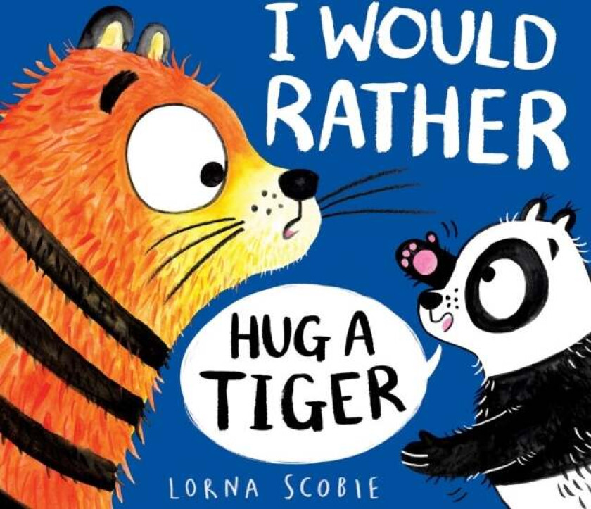 I Would Rather Hug A Tiger (PB) av Lorna Scobie