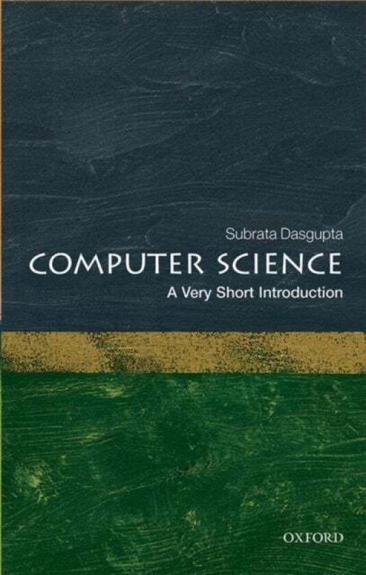 Computer Science: A Very Short Introduction av Subrata (Computer Science Trust Fund Eminent Scholar Endowed Chair) Dasgupta