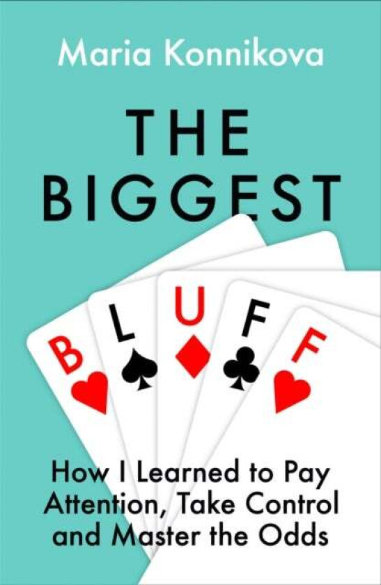 The Biggest Bluff av Maria Konnikova