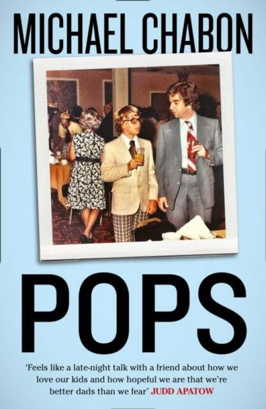Pops: Fatherhood in Pieces av Michael Chabon