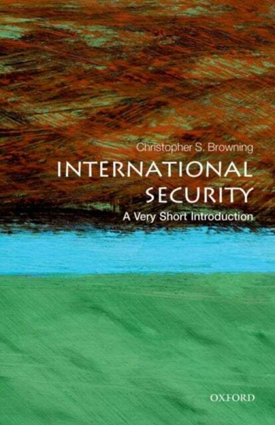 International Security: A Very Short Introduction av Christopher S. (Associate Professor of International Security University of Warwick) Browning