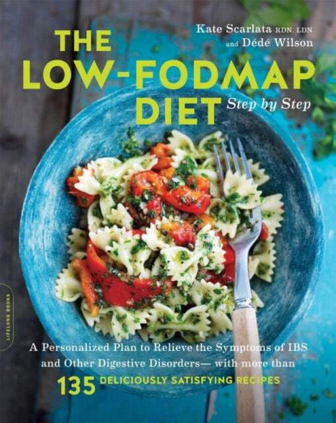 The Low-FODMAP Diet Step by Step av Kate Scarlata, Dede Wilson