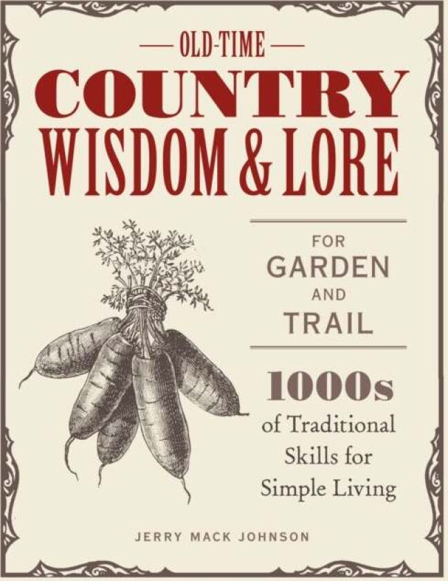 Old-Time Country Wisdom and Lore for Garden and Trail av Jerry Mack Johnson
