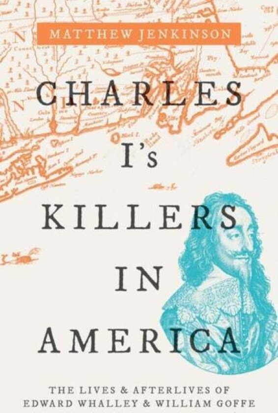 Charles I's Killers in America av Matthew (Member of the Senior Common Room New College Oxford) Jenkinson