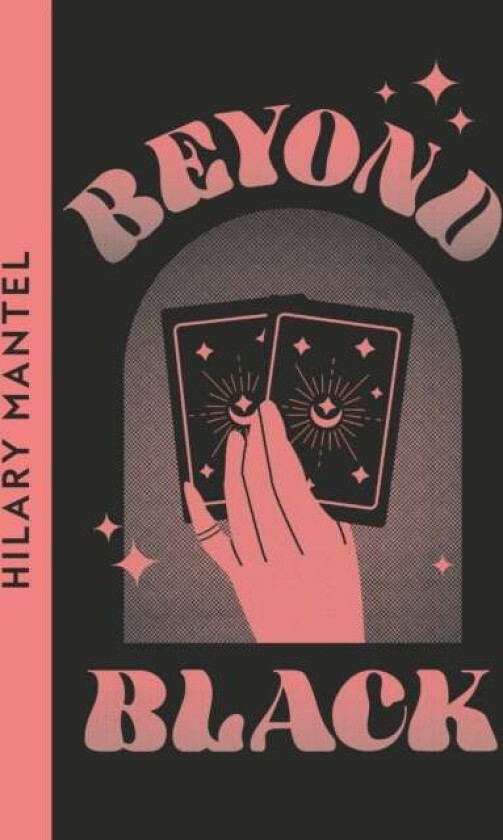 Beyond Black av Hilary Mantel