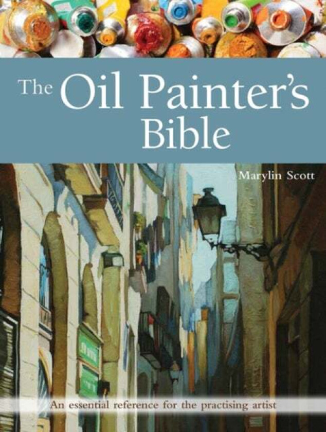 The Oil Painter's Bible av Marylin Scott