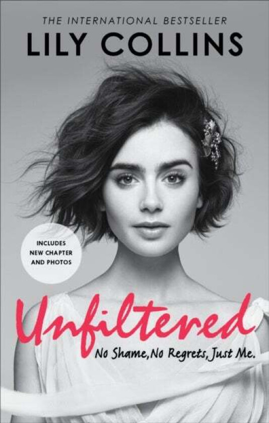 Unfiltered: No Shame, No Regrets, Just Me av Lily Collins