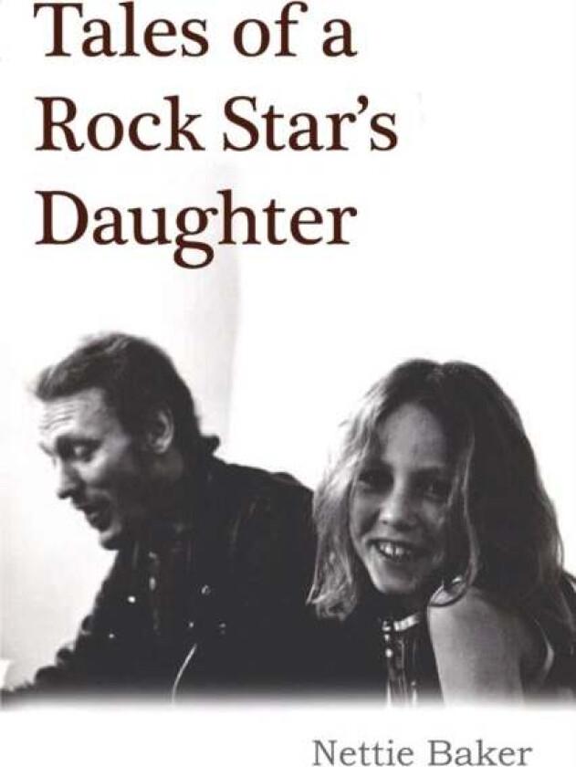 Tales Of A Rock Star's Daughter av Nettie Baker