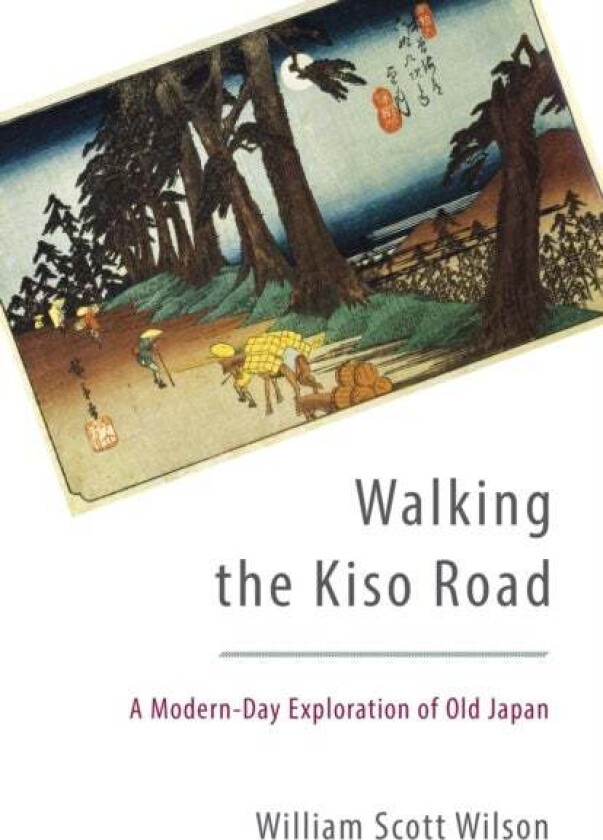 Walking the Kiso Road av WILLIAM SCOTT WILSON
