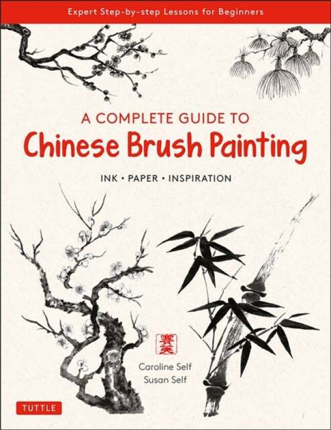 A Complete Guide To Chinese Brush Painting Av Caroline Self, Susan Self