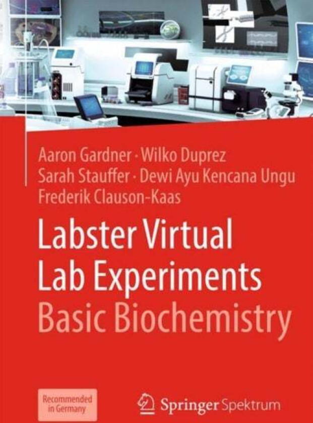 Labster Virtual Lab Experiments: Basic Biochemistry av Dewi Ayu Kencana Ungu, Frederik Clauson-Kaas, Wilko Duprez, Aaron Gardner, Sarah Stauffer