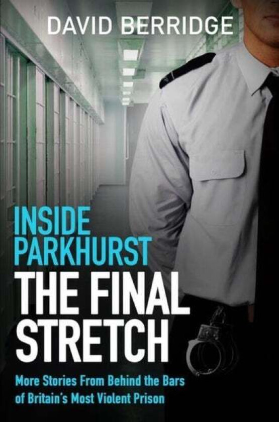 Inside Parkhurst - The Final Stretch av David Berridge
