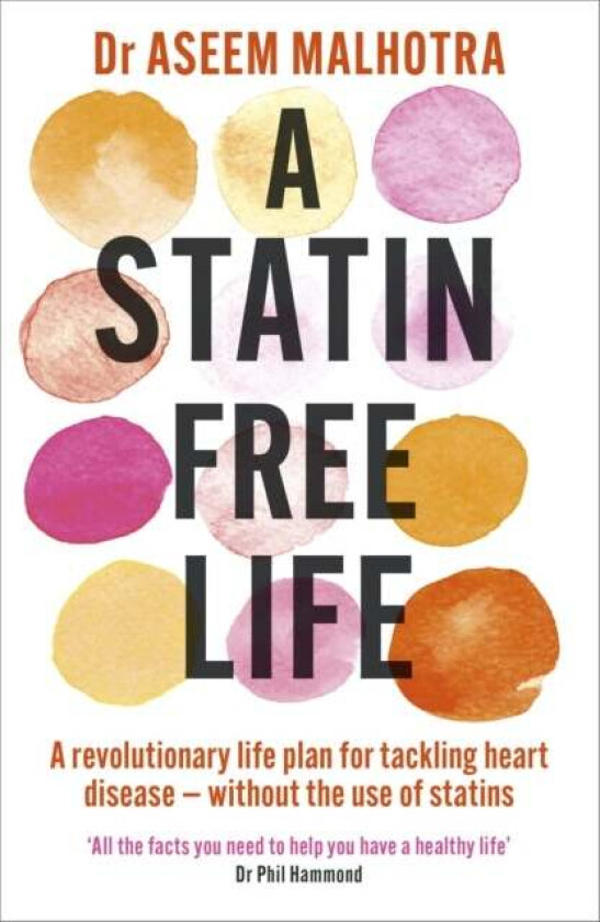 A Statin-Free Life av Dr Aseem Malhotra