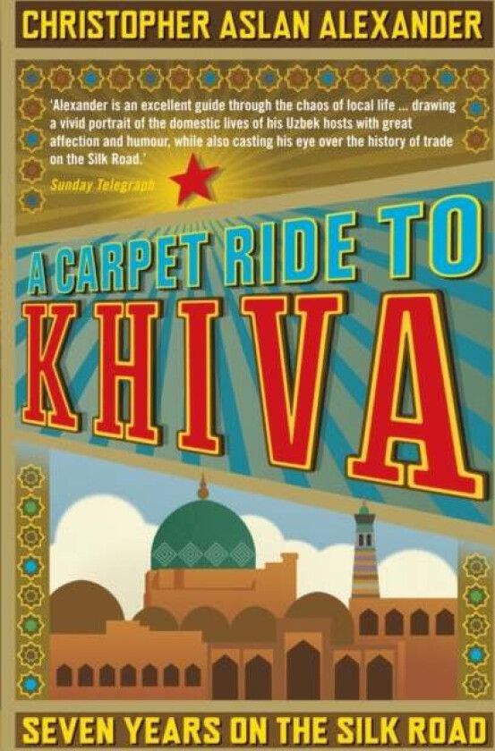 A Carpet Ride to Khiva av Chris Aslan, Christopher Alexander