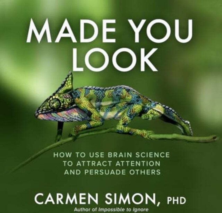 Made You Look: How To Use Brain Science To Attract Attention And Persuade Others Av Carmen Simon