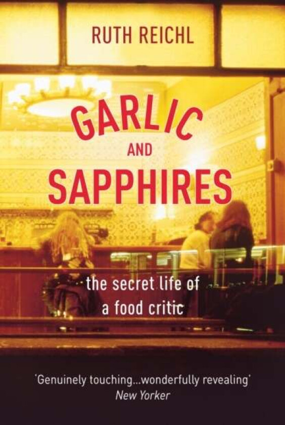 Garlic And Sapphires av Ruth Reichl