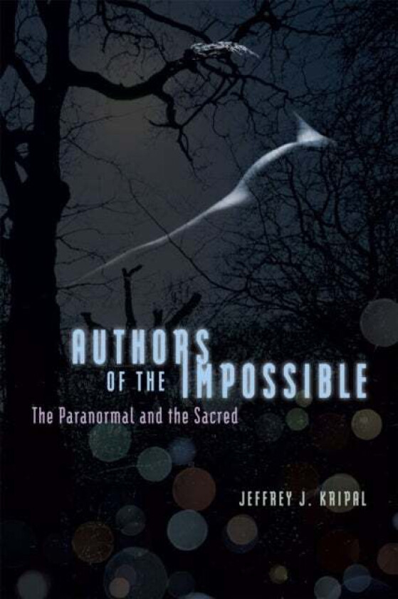 Authors of the Impossible av Jeffrey J. (Rice University USA) Kripal