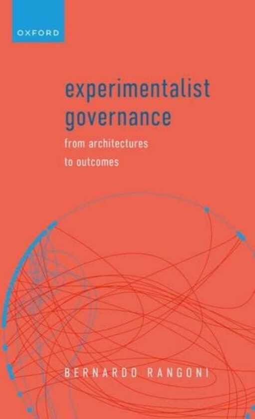 Experimentalist Governance av Dr Bernardo (Lecturer (Assistant Professor) Department of Politics University of York Rangoni, Department of Political S