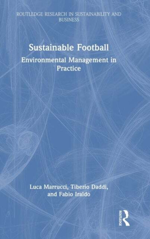 Sustainable Football av Luca Marrucci, Tiberio (Sant'Anna School of Advanced Studies Italy) Daddi, Fabio Iraldo