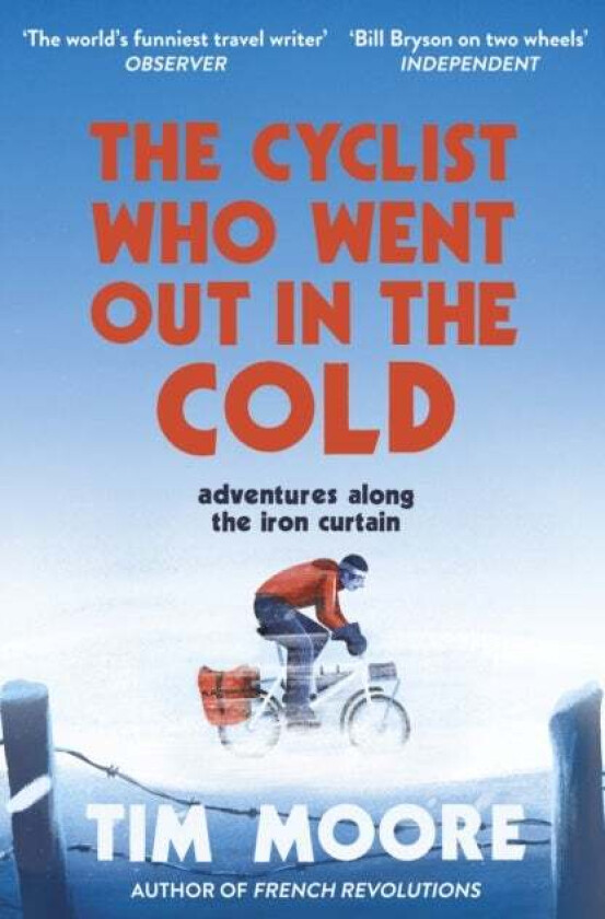The Cyclist Who Went Out in the Cold av Tim Moore