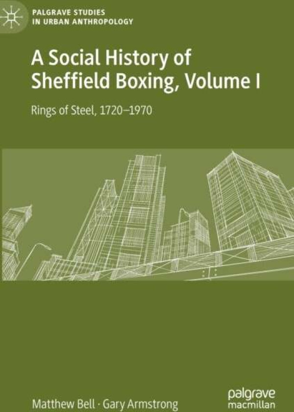 A Social History of Sheffield Boxing, Volume I av Matthew Bell, Gary Armstrong